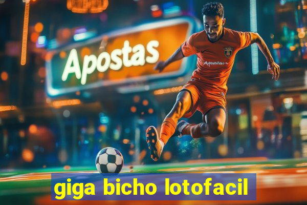 giga bicho lotofacil